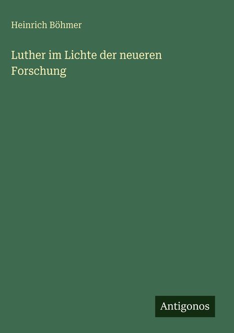 Heinrich Böhmer: Luther im Lichte der neueren Forschung, Buch