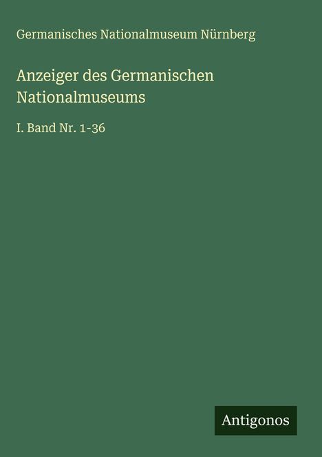 Germanisches Nationalmuseum Nürnberg: Anzeiger des Germanischen Nationalmuseums, Buch
