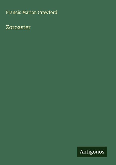 Francis Marion Crawford: Zoroaster, Buch
