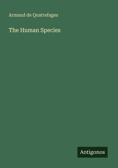 Armand De Quatrefages: The Human Species, Buch