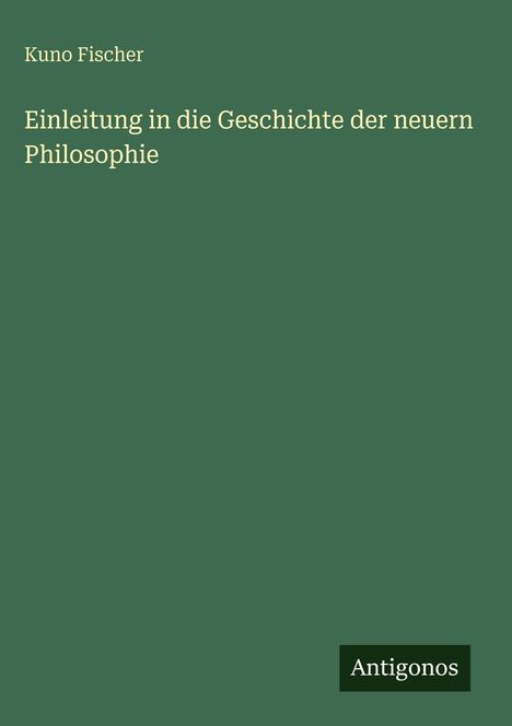 Kuno Fischer: Einleitung in die Geschichte der neuern Philosophie, Buch
