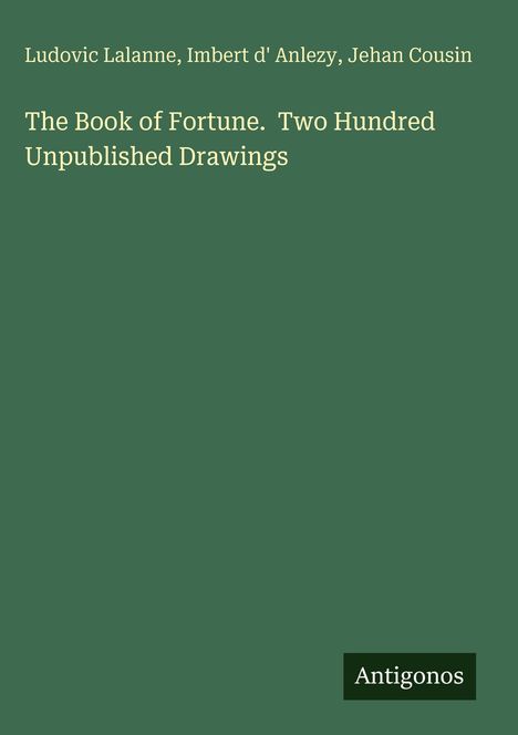 Ludovic Lalanne: The Book of Fortune. Two Hundred Unpublished Drawings, Buch