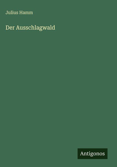 Julius Hamm: Der Ausschlagwald, Buch