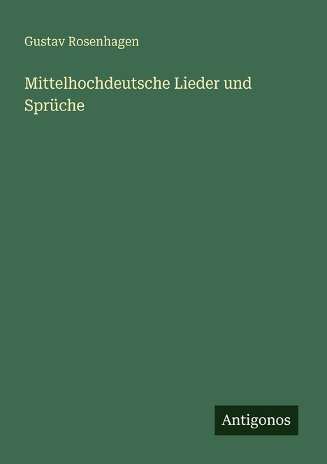 Gustav Rosenhagen: Mittelhochdeutsche Lieder und Sprüche, Buch