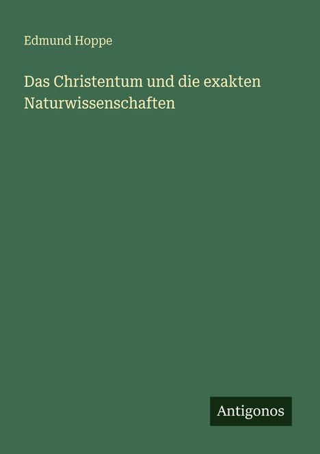 Edmund Hoppe: Das Christentum und die exakten Naturwissenschaften, Buch