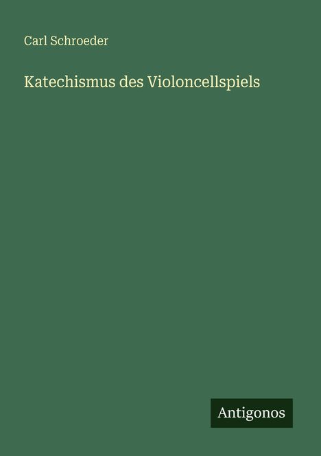Carl Schroeder: Katechismus des Violoncellspiels, Buch