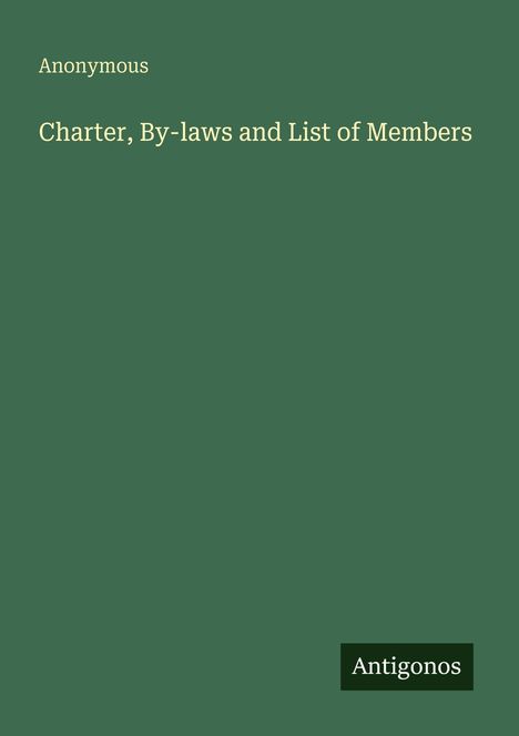 Anonymous: Charter, By-laws and List of Members, Buch