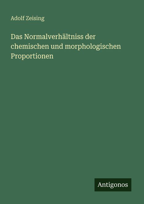 Adolf Zeising: Das Normalverhältniss der chemischen und morphologischen Proportionen, Buch
