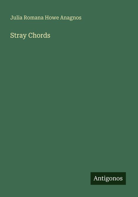 Julia Romana Howe Anagnos: Stray Chords, Buch