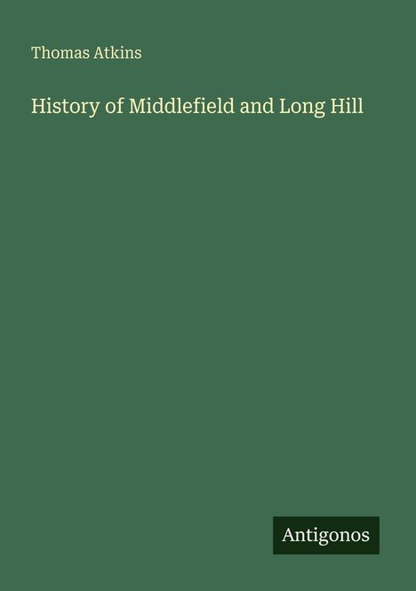 Thomas Atkins: History of Middlefield and Long Hill, Buch