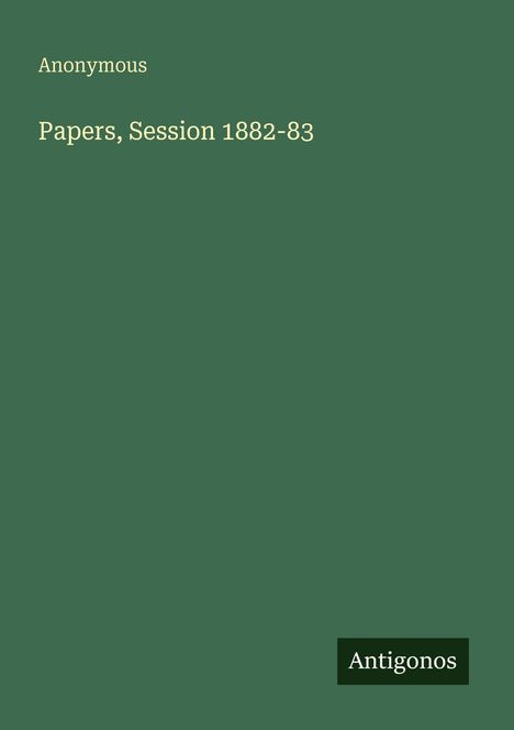 Anonymous: Papers, Session 1882-83, Buch
