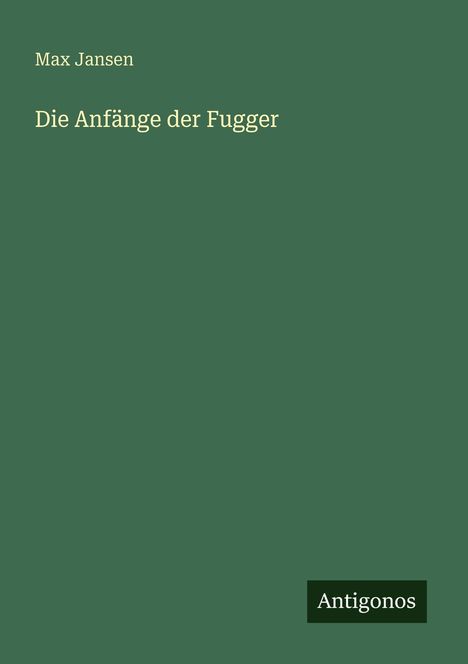 Max Jansen: Die Anfänge der Fugger, Buch