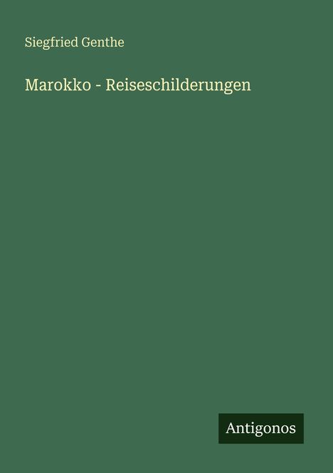 Siegfried Genthe: Marokko - Reiseschilderungen, Buch