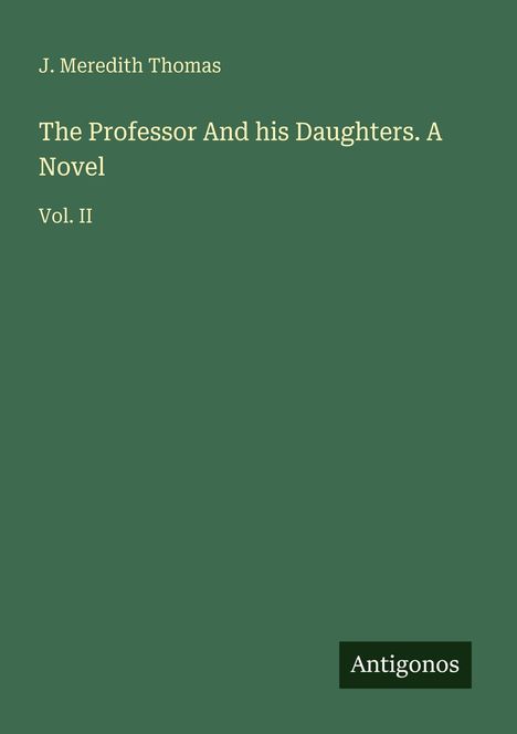 J. Meredith Thomas: The Professor And his Daughters. A Novel, Buch