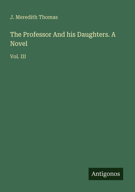 J. Meredith Thomas: The Professor And his Daughters. A Novel, Buch