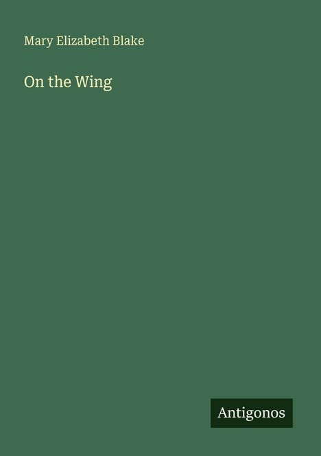 Mary Elizabeth Blake: On the Wing, Buch
