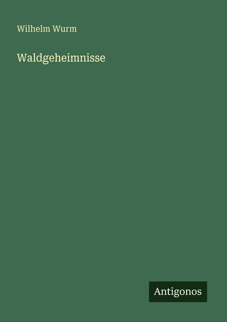 Wilhelm Wurm: Waldgeheimnisse, Buch