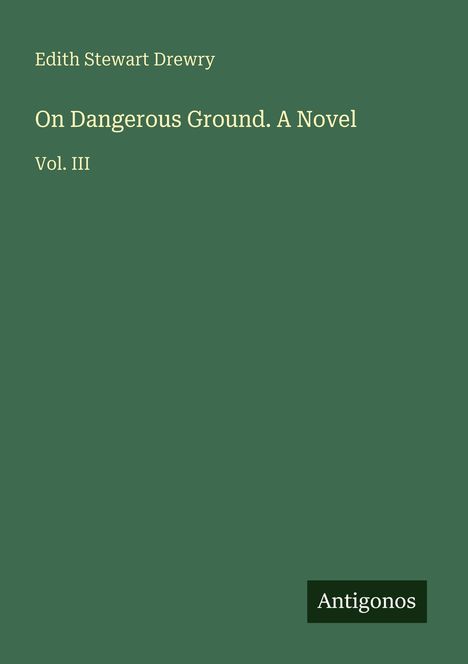 Edith Stewart Drewry: On Dangerous Ground. A Novel, Buch