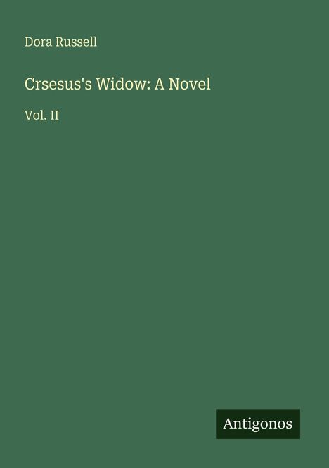 Grüner Hintergrund mit gelbem Text: "Dora Russell, Crsesus's Widow: A Novel, Vol. II". Logo "Antigonos" unten rechts.
