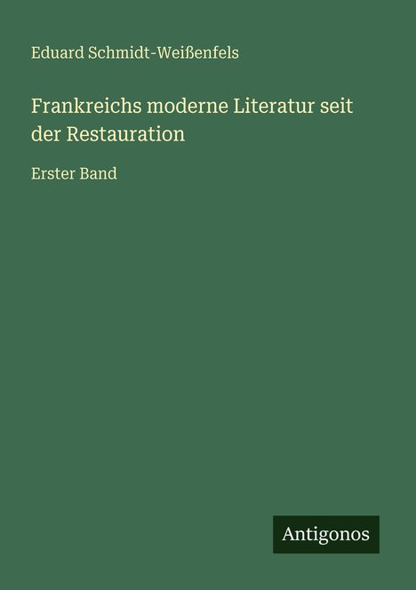 Eduard Schmidt-Weißenfels: Frankreichs moderne Literatur seit der Restauration, Buch