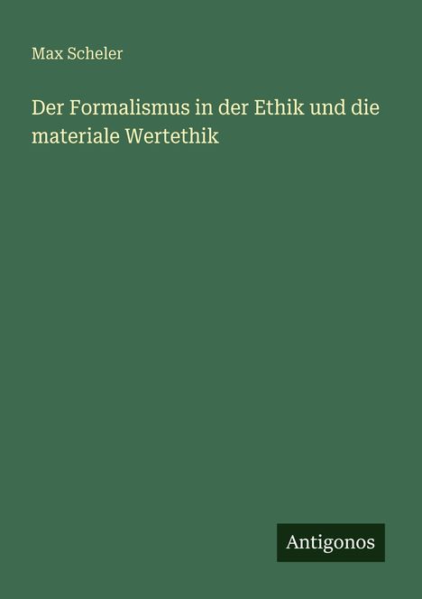 Max Scheler: Der Formalismus in der Ethik und die materiale Wertethik, Buch