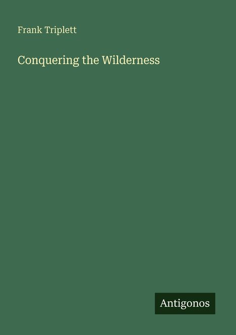 Frank Triplett: Conquering the Wilderness, Buch