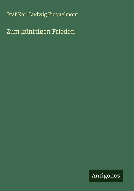 Graf Karl Ludwig Ficquelmont: Zum künftigen Frieden, Buch