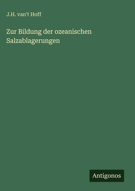 J. H. van't Hoff: Zur Bildung der ozeanischen Salzablagerungen, Buch