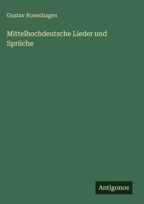 Gustav Rosenhagen: Mittelhochdeutsche Lieder und Sprüche, Buch