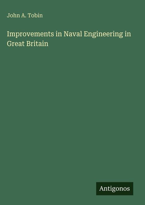John A. Tobin: Improvements in Naval Engineering in Great Britain, Buch