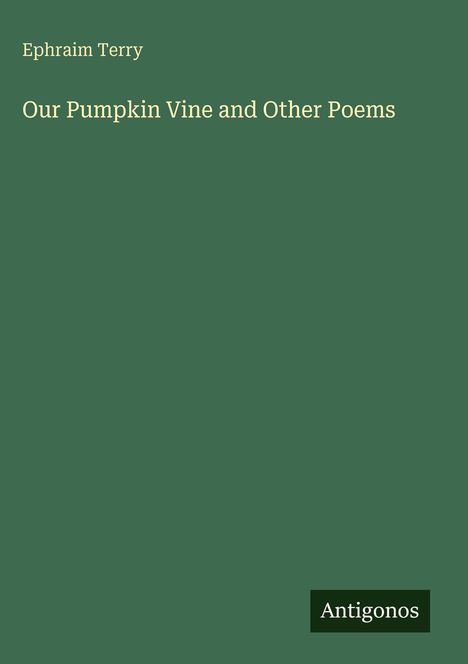 Ephraim Terry: Our Pumpkin Vine and Other Poems, Buch