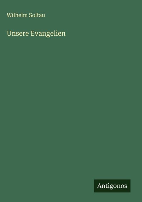 Wilhelm Soltau: Unsere Evangelien, Buch