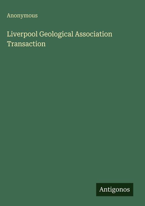 Anonymous: Liverpool Geological Association Transaction, Buch