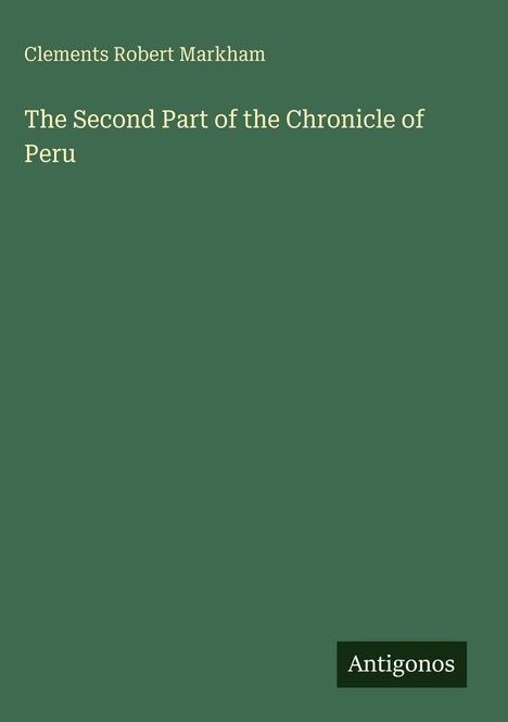 Clements Robert Markham: The Second Part of the Chronicle of Peru, Buch
