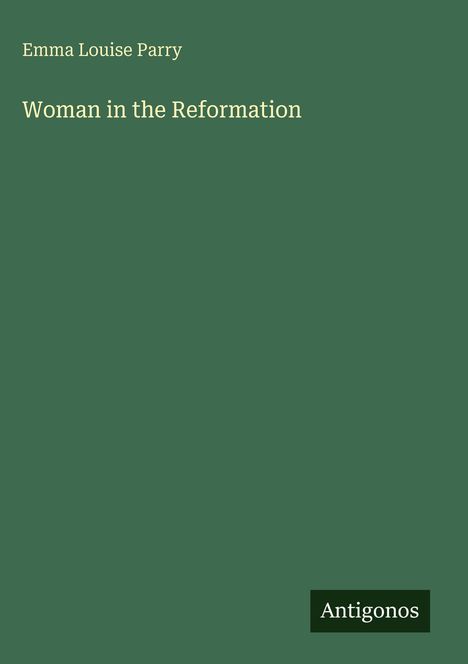 Emma Louise Parry: Woman in the Reformation, Buch