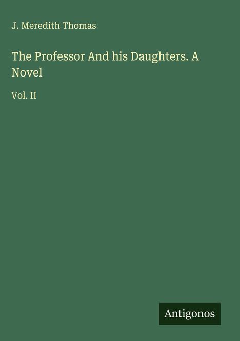 J. Meredith Thomas: The Professor And his Daughters. A Novel, Buch