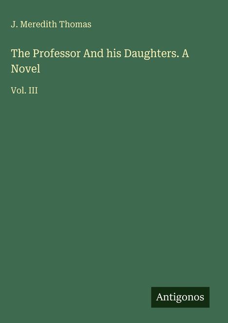 J. Meredith Thomas: The Professor And his Daughters. A Novel, Buch