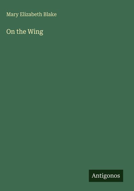 Mary Elizabeth Blake: On the Wing, Buch
