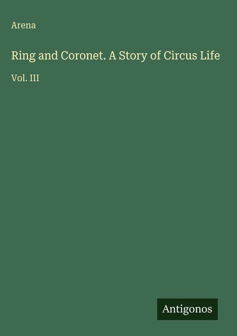 Arena: Ring and Coronet. A Story of Circus Life, Buch