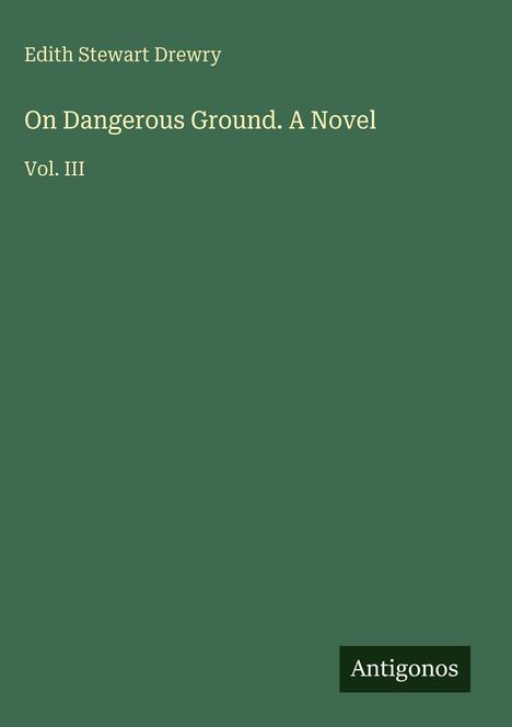 Edith Stewart Drewry: On Dangerous Ground. A Novel, Buch