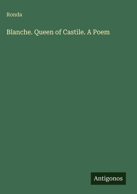 Ronda: Blanche. Queen of Castile. A Poem, Buch