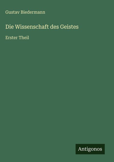 Gustav Biedermann: Die Wissenschaft des Geistes, Buch