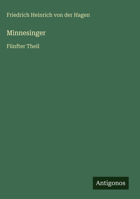 Friedrich Heinrich Von Der Hagen: Minnesinger, Buch