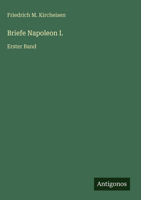 Friedrich M. Kircheisen: Briefe Napoleon I., Buch