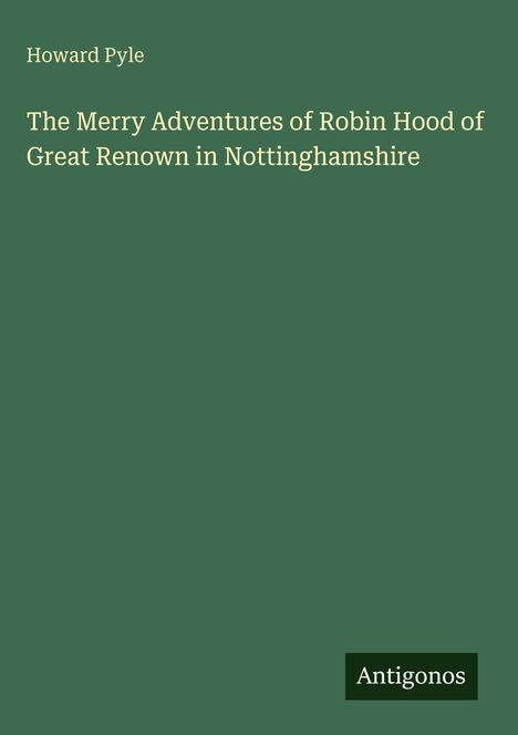 Howard Pyle: The Merry Adventures of Robin Hood of Great Renown in Nottinghamshire, Buch