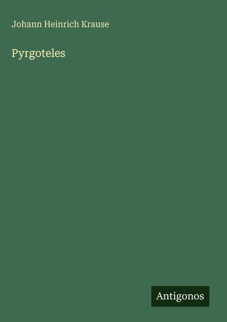 Johann Heinrich Krause: Pyrgoteles, Buch