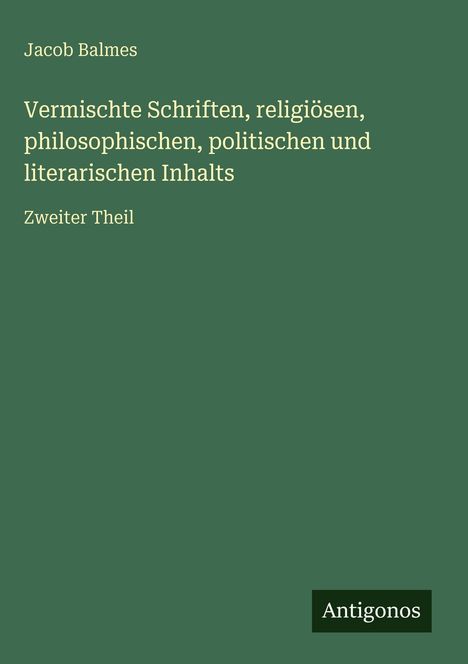 Jacob Balmes: Vermischte Schriften, religiösen, philosophischen, politischen und literarischen Inhalts, Buch