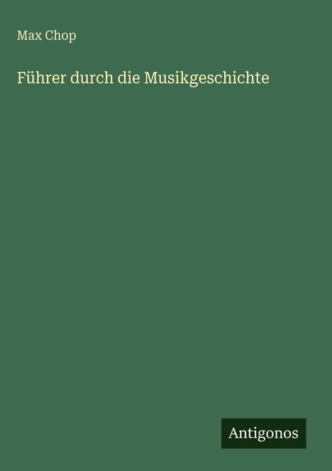Max Chop: Führer durch die Musikgeschichte, Buch