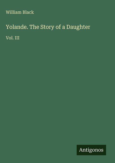 William Black: Yolande. The Story of a Daughter, Buch