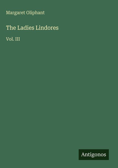 Margaret Oliphant: The Ladies Lindores, Buch